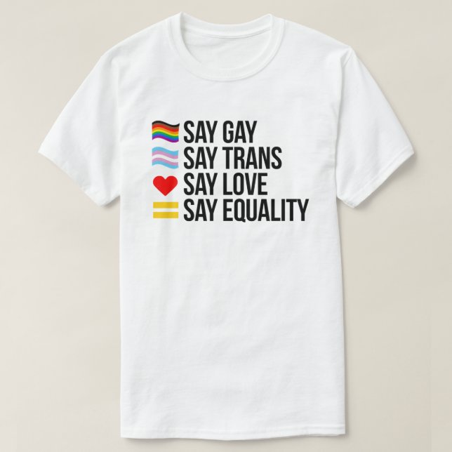 T-shirt Dites Gay Dites Trans Dites Amour Dites Égalité (Design devant)