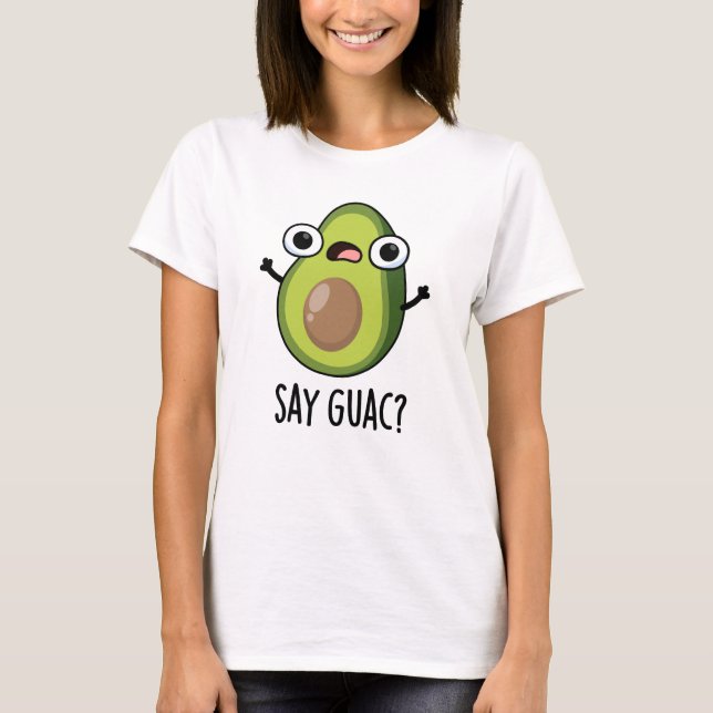T-shirt Dites Guac Funny Avocado Pun (Devant)