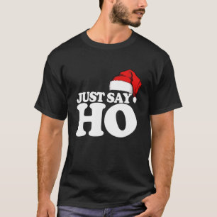 T-shirt Dites Juste Ho Funny Père Noël Dites Juste H