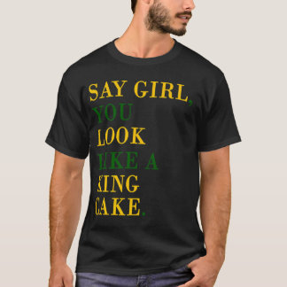 T-shirt Dites la fille que vous ressemblez à un Roi Cake