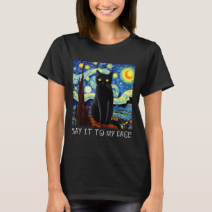 T-shirt Dites-Le À Mon Visage Art Drôle Black Cat Peinture