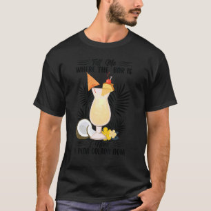 T-shirt Dites-Moi Où Est Le Bar Que J'Ai Besoin D'Une Pina