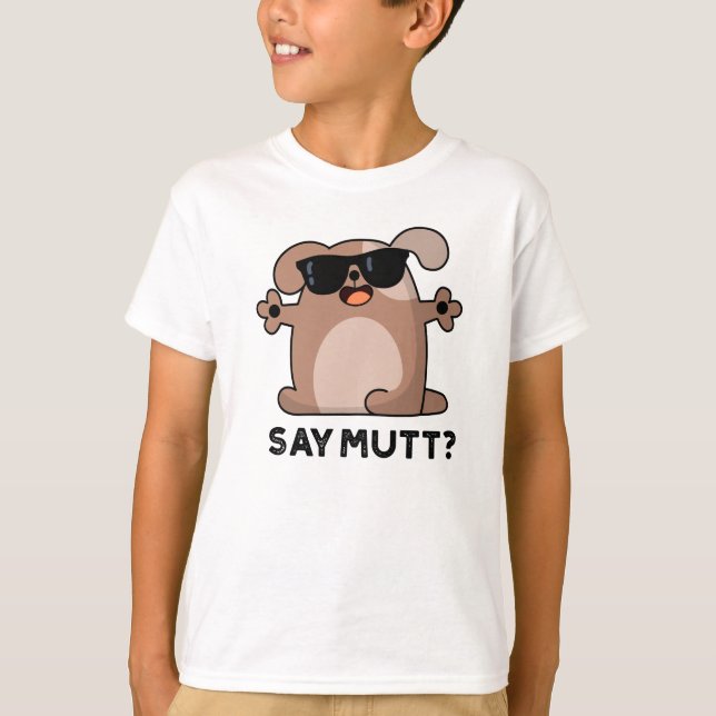 T-shirt Dites Mutt Funny Cool Chien Pun (Devant)