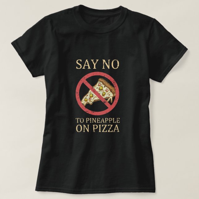 T-shirt "Dites Non À L'Ananas Sur La Pizza" Pizza Art Vint (Design devant)