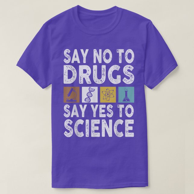 T-shirt Dites Non Aux Drogues Dites Oui À Science Anti-Dro (Design devant)