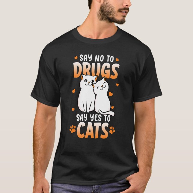 T-shirt Dites Non Aux Drogues Dites Oui Aux Chats Semaine  (Devant)