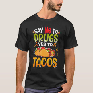 T-shirt Dites Non Aux Drogues Dites Oui Aux Tacos Semaine