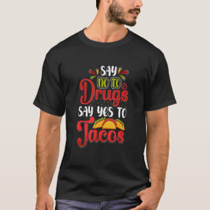 T-shirt Dites Non Aux Drogues Dites Oui Aux Tacos Semaine
