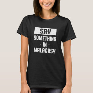 T-shirt Dites quelque chose en malgache Madagascar Humour
