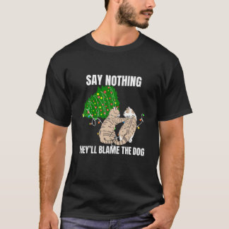 T-shirt Dites rien, ils blâmeront le chien amusant Noël Ch
