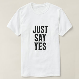 T-shirt Dites simplement oui