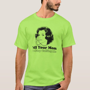 T-shirt Dites votre maman de cesser de m'appeler