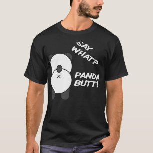 T-shirt Dites WhatPanda Butt ! Ours De Panda Drôle Pour Ho