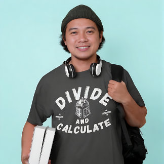 T-shirt Divide And Calculate – Funny Math Warrior Design