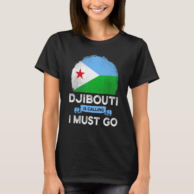 T-shirt Djibouti Dit Que Je Dois Aller Drapeaux Djibouti (Devant)