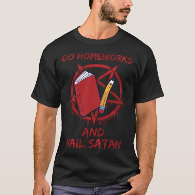 T-shirt Do Homeworks and Hail Satan (Devant)