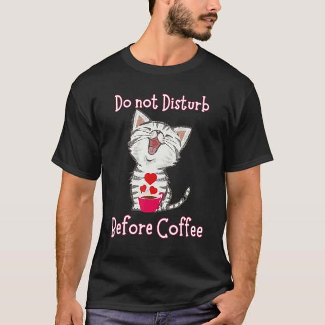 T-shirt Do not Disturb Before Coffee for Cat  Heart (Devant)