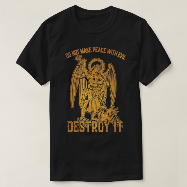 T-shirt Do not Make Peace With Evil Destroy It  (Design devant)