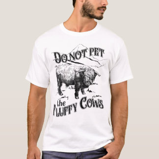 T-shirt Do Not Pet The Fluffy Cows