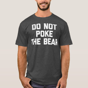 T-shirt Do Not Poke The Bear drôle en disant roman sarcast