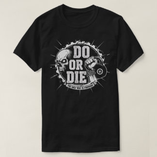 T-shirt Do or Die - Motivational Gym Grind