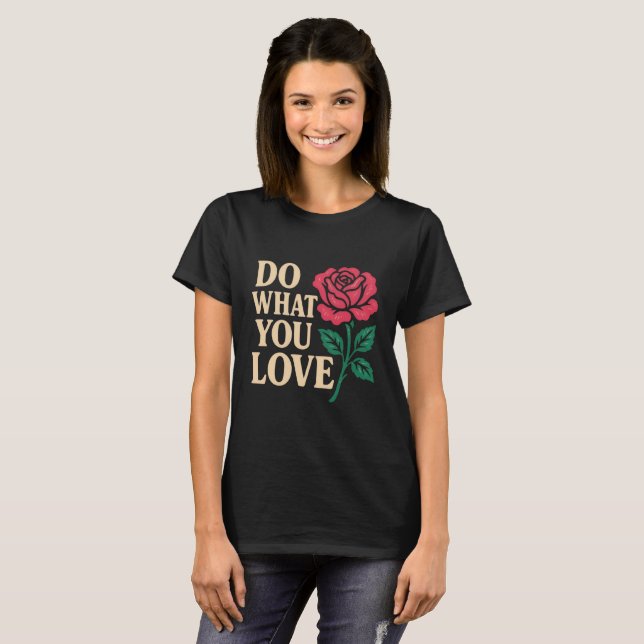T-shirt Do What You Love – Bold Motivational Quote  (Devant entier)