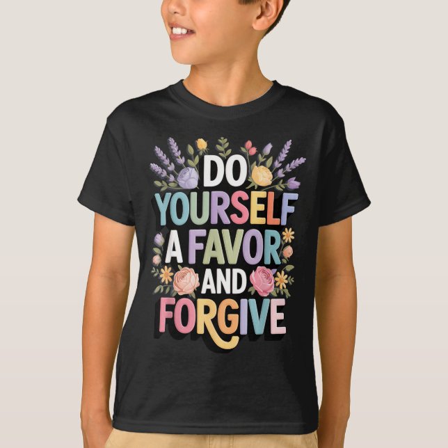 T-shirt Do Women Yourself Favor Forgive Inspirational (Devant)