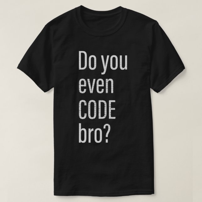 T-shirt Do You Even Code Bro Programmer  (Design devant)