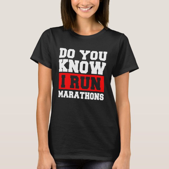 T-shirt Do You Know I Run Marathons Marathoner Runner Runn (Devant)