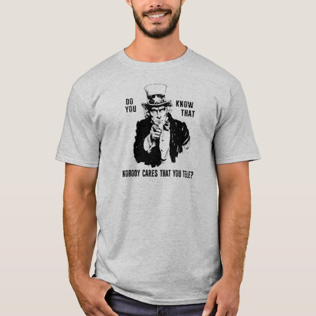 T-shirt Do You Know That Nobody Cares That You Tele? (Devant)