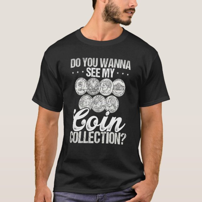 T-shirt Do You Wann See My Coin Collection Coin Collecting (Devant)