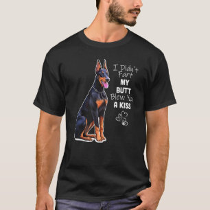 T-shirt Doberman I Didnt Fart My Butt Blew You A Kiss