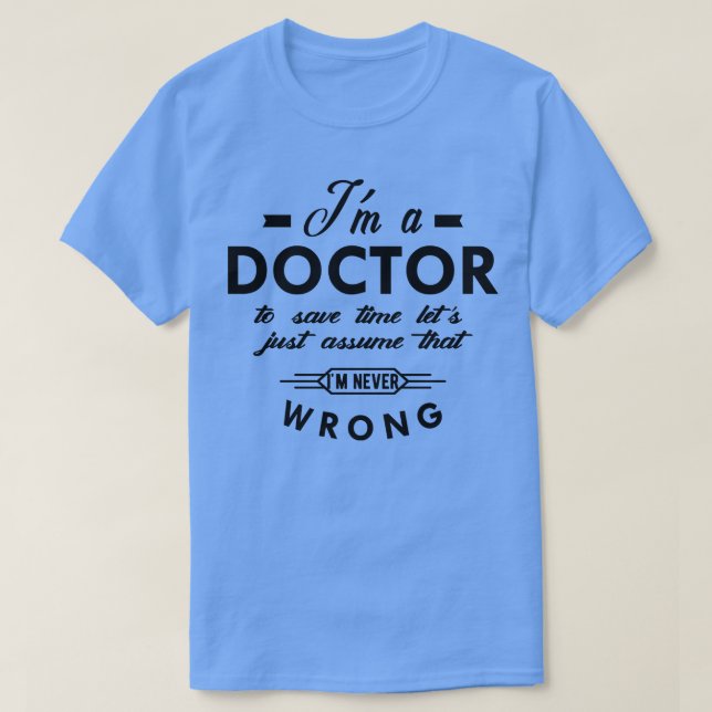 T-shirt Docteur Je suis un médecin pour gagner du temps (Design devant)