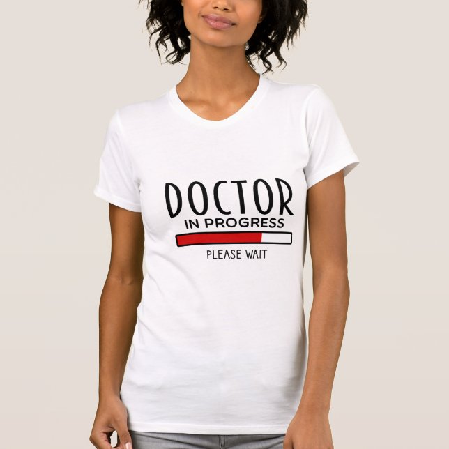 T-shirt Docteur Progrès Veuillez Patienter Funny Med Schoo (Devant)