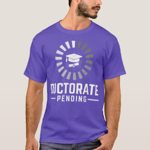 T-shirt Doctorat en attente Doctorat Diplôme Défendant PhD