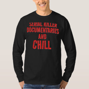 T-shirt Documentaires Sur La Criminalité Et Le Chillin