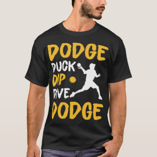 T-shirt Dodge Duck Dip Dive Dodge Funny Dodgeball boston t