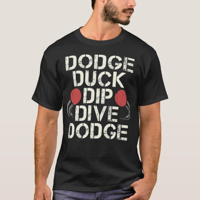 T-shirt Dodge Duck Dip Dive Dodge Funny Dodgeball Design d (Devant)
