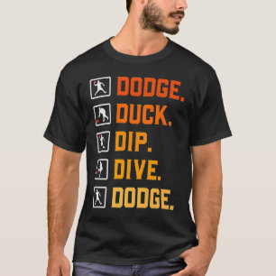 T-shirt Dodgeball Ballgames Dip Duck Dodge Duck Dip D