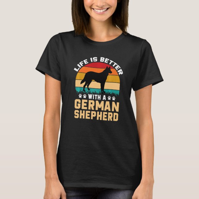 T-shirt Dog lover gifts - life is better with German Sheph (Devant)