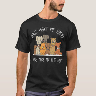 T-shirt Dog Makes Happy Humans Make My Head Hurt Dog Owner