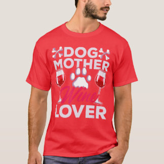 T-shirt Dog Mother Wine Lover Funny Sayings for Men Women 