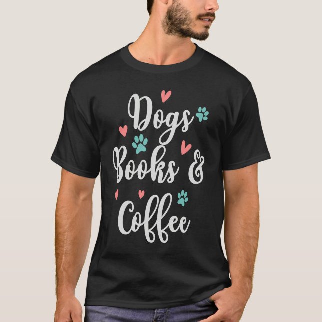 T-shirt Dogs Books And Coffee  Coffee Drinker Book Nerds   (Devant)