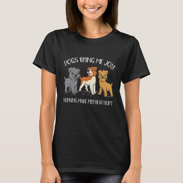 T-shirt Dogs Bring Me Joy Humans Make My Head Hurt Puppy (Devant)