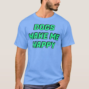 T-shirt Dogs make me happy2