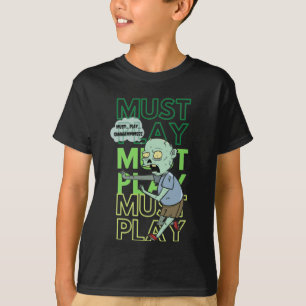 T-shirt Doit Jouer Jeu Zombie