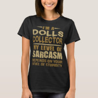 Dolls Collector Funny Sarcastique