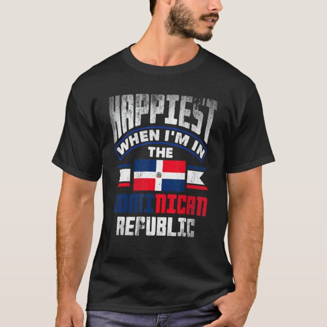 T-shirt Dominican Happiest When Im In The Dominican Republ (Devant)