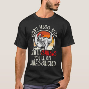 T-shirt Don Mess Avec Auntiesaurus Vous Obtiendrez Jurassi