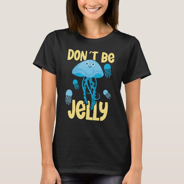 T-shirt Don´t be jelly jellyfish (Devant)